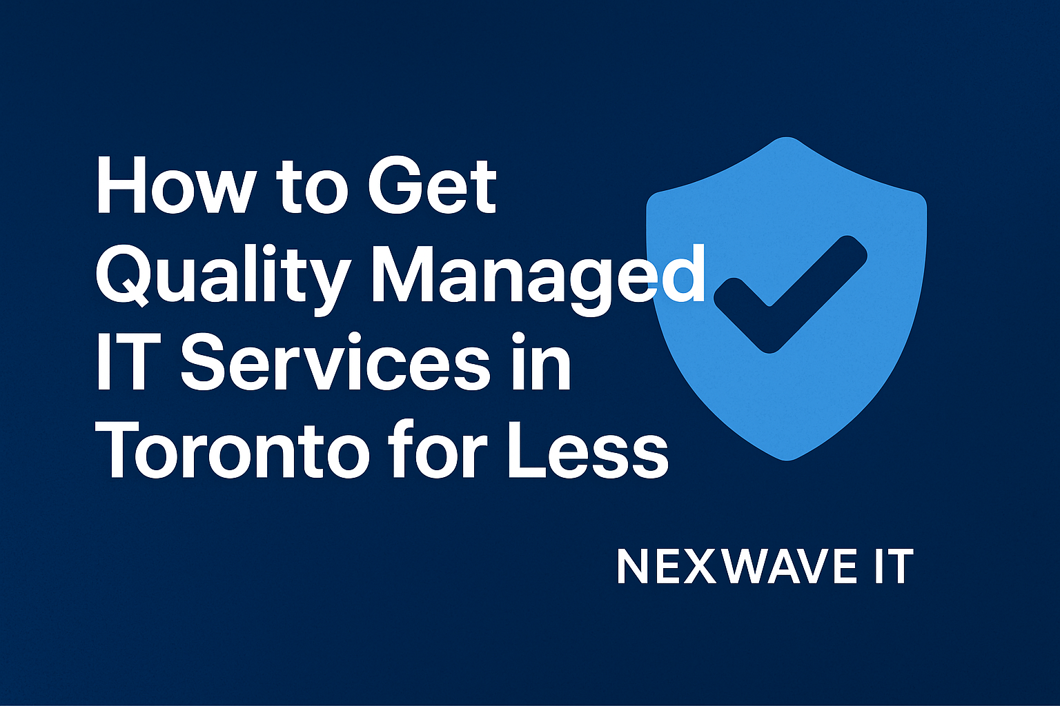 How to Get Quality Managed IT Services in Toronto for Less